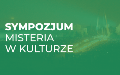 Odbyło się Sympozjum „Misteria w kulturze”, 8-9 kwietnia 2022 roku.